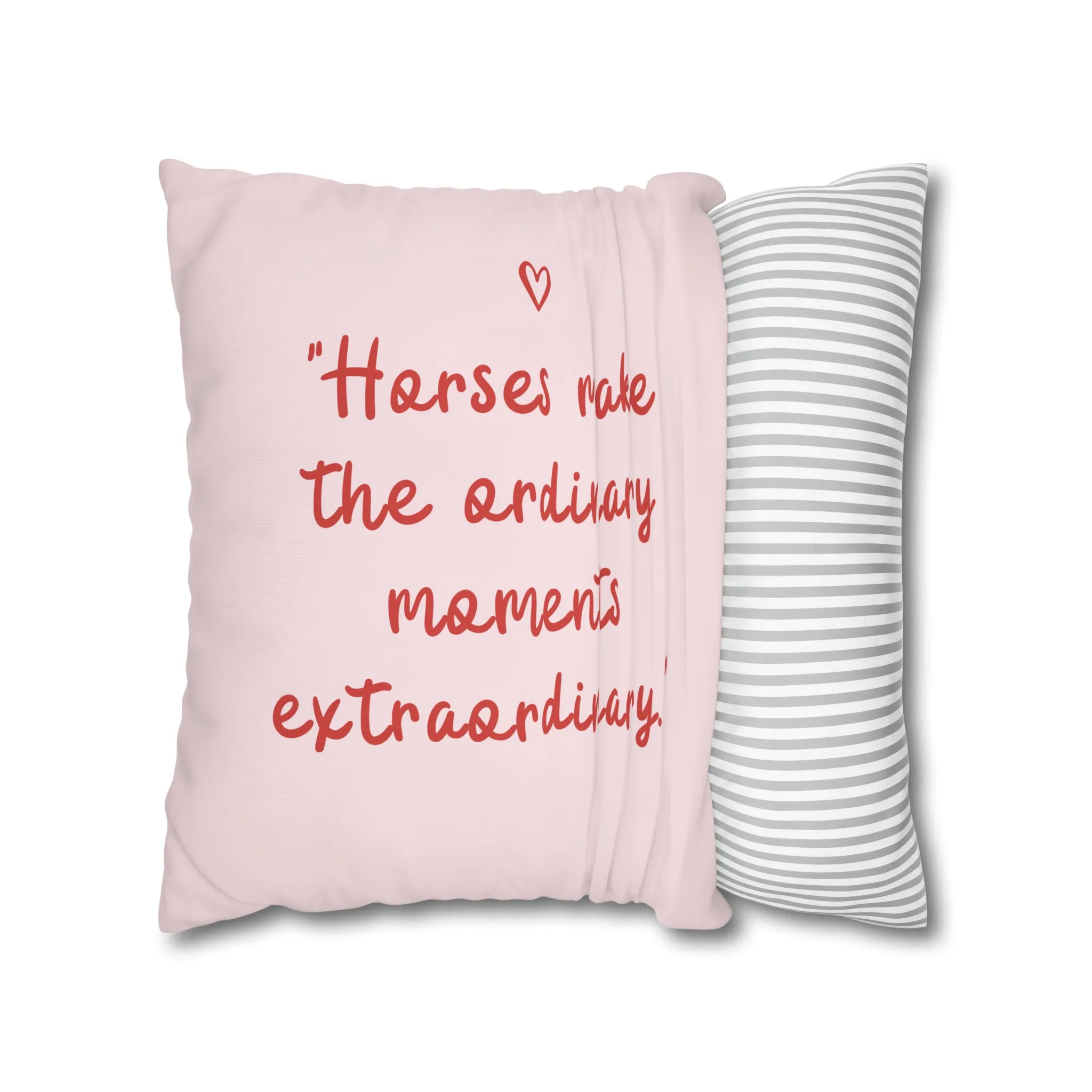 Horses Make Ordinary Extraordinary: Pillowcase