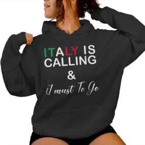 Italy Is Calling And I Must Go I Love Italy Italian Women Hoodie